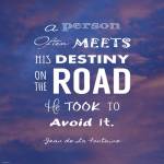 A Person Often Meets His Destiny by Veruca Salt