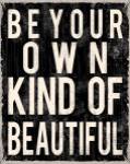 Be Your Own Kind Of Beautiful by Louise Carey