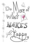 Do More Of What Makes You Happy by Megan Duncanson