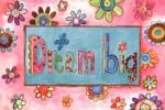 Dream Big by Bernadette Deming
