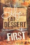 East Dessert First by Marla Rae