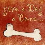 Give a Dog a Bone by SD Graphics Studio
