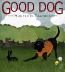 Good Dog Hunter In Training I by Good Dog Studios