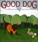 Good Dog Hunter In Training III by Good Dog Studios