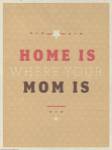 Home is Mom by American Flat