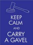 Keep Calm and Carry a Gavel