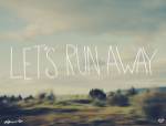 Let's Run Away by Leah Flores