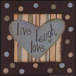 Live, Laugh, Love by Bernadette Mood