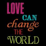 Love Can Change the World by Louise Carey