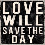 Love Will Save The Day by Louise Carey