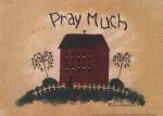 Pray Much by Lori Maphies
