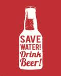 Save Water Drink Beer by The vintage collection