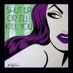 Shut Up or I?ll Kill You by Niagara Detroit