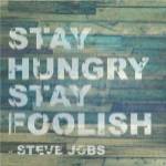 Stay Hungry Steve Jobs Quote