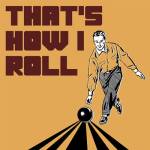 That's How I Roll - Man by Sports Mania