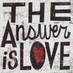 The Answer Is Love Grunge by michael mullen