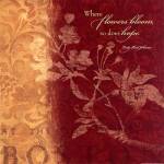 Where Flowers by Stephanie Marrott
